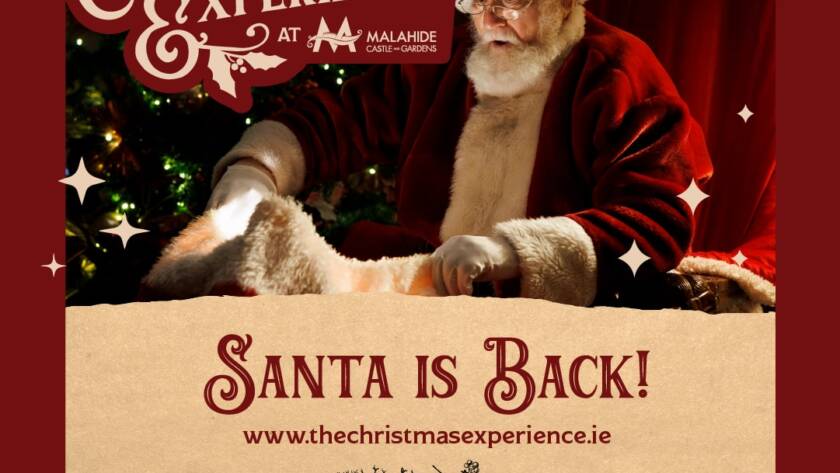 A festive poster for "The Christmas Experience" at Malahide Castle. It features Santa Claus, dressed in his traditional red suit, with the text "Santa is Back!" and a website link www.thechristmasexperience.ie. The design includes snowflakes and a sleigh.